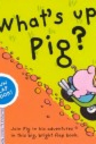 Cover of Fun Flap Book: What's Up, Pig?