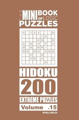 Cover of The Mini Book of Logic Puzzles - Hidoku 200 Extreme (Volume 15)