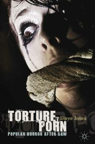 Cover of Torture Porn: Popular Horror After Saw