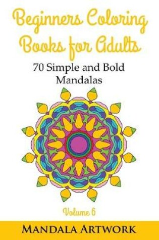 Cover of Beginners Coloring Books for Adults - Volume 6