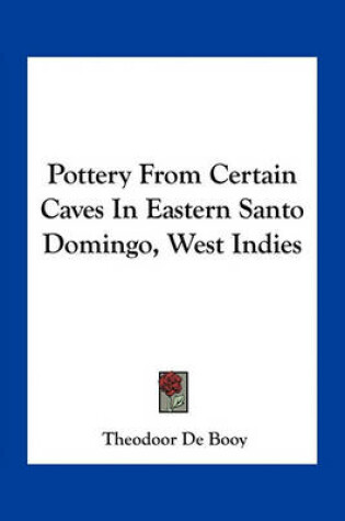 Cover of Pottery from Certain Caves in Eastern Santo Domingo, West Indies