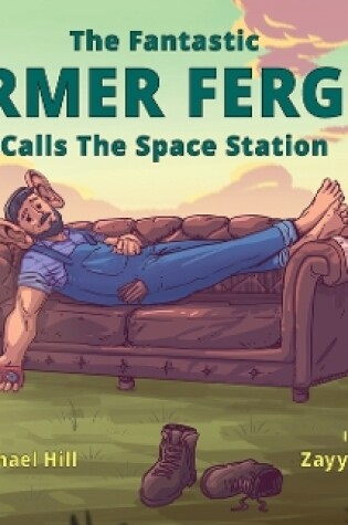 Cover of The Fantastic Farmer Fergus Calls The Space Station