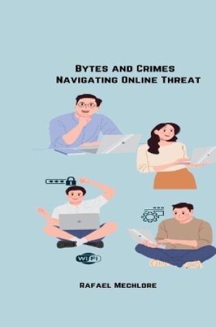 Cover of Bytes and Crimes Navigating Online Threats