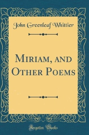 Cover of Miriam, and Other Poems (Classic Reprint)