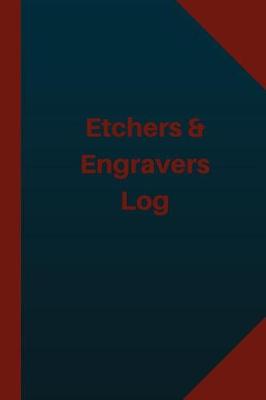Cover of Etchers & Engravers Log (Logbook, Journal - 124 pages 6x9 inches)