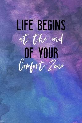 Book cover for Life Begins At The End Of Your Comfort Zone
