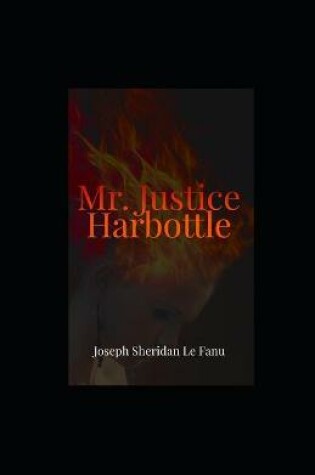 Cover of Mr. Justice Harbottle illustrated