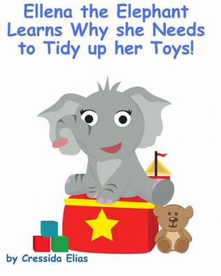 Book cover for Ellena the elephant Learns Why she Needs to Tidy up Her Toys!