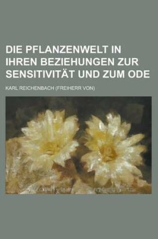 Cover of Die Pflanzenwelt in Ihren Beziehungen Zur Sensitivitat Und Zum Ode