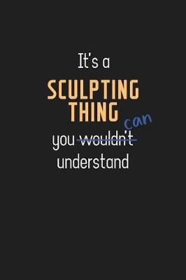 Book cover for It's a Sculpting Thing You Can Understand