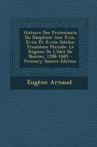 Cover of Histoire Des Protestants Du Dauphine Aux Xvie, Xviie Et Xviiie Siecles