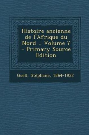 Cover of Histoire Ancienne de L'Afrique Du Nord .. Volume 7