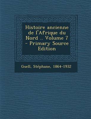 Book cover for Histoire Ancienne de L'Afrique Du Nord .. Volume 7