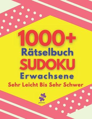 Book cover for 1000+ Rätselbuch Sudoku Erwachsene Sehr Leicht Bis Sehr Schwer