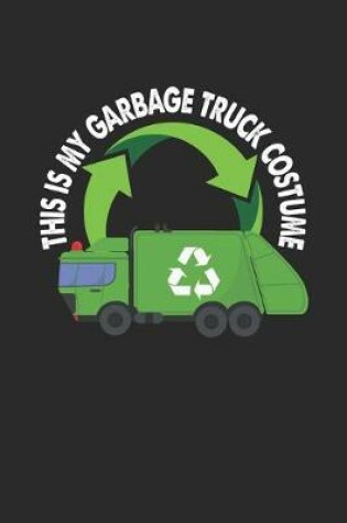 Cover of This Is My Garbage Truck Costume