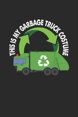 Book cover for This Is My Garbage Truck Costume