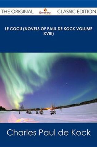 Cover of Le Cocu (Novels of Paul de Kock Volume XVIII) - The Original Classic Edition