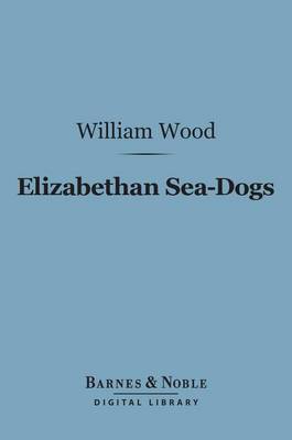 Cover of Elizabethan Sea-Dogs (Barnes & Noble Digital Library)