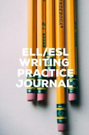 Cover of ELL/ESL Writing Practice Journal