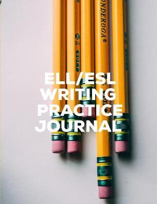 Book cover for ELL/ESL Writing Practice Journal