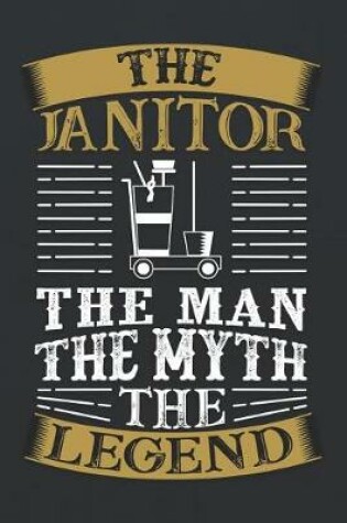 Cover of The Janitor the Man the Myth the Legend