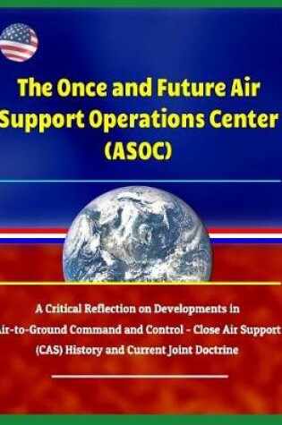 Cover of The Once and Future Air Support Operations Center (Asoc)