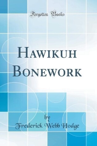 Cover of Hawikuh Bonework (Classic Reprint)