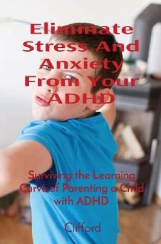 Cover of Eliminate Stress And Anxiety From Your ADHD