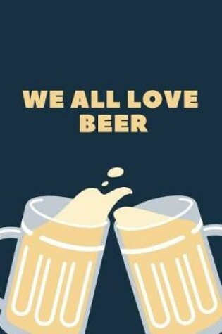 Cover of We All Love Beer