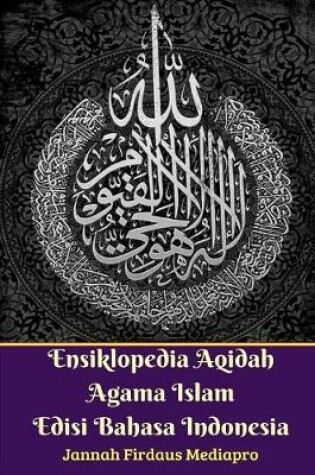 Cover of Ensiklopedia Aqidah Agama Islam Edisi Bahasa Indonesia