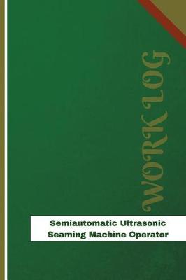 Book cover for Semiautomatic Ultrasonic Seaming Machine Operator Work Log