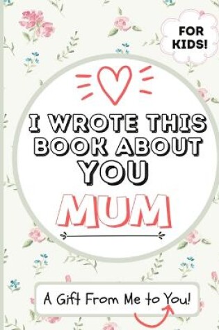 Cover of I Wrote This Book About You Mum
