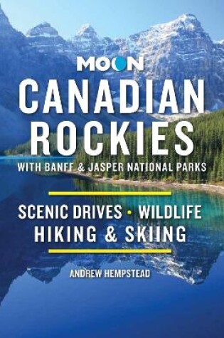 Cover of Moon Canadian Rockies: With Banff & Jasper National Parks (Eleventh Edition)