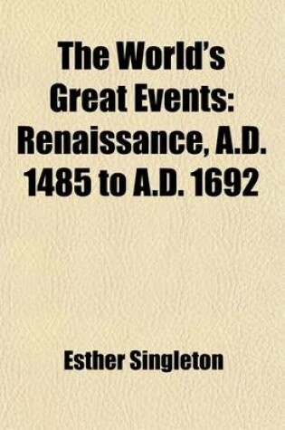 Cover of The World's Great Events (Volume 3); Renaissance, A.D. 1485 to A.D. 1692