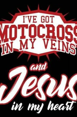 Cover of I've Got Motocross In My Veins And Jesus In My Heart