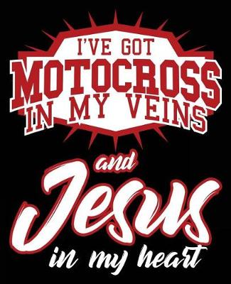 Book cover for I've Got Motocross In My Veins And Jesus In My Heart