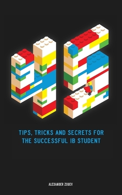 Book cover for 45 Tips, Tricks, and Secrets for the Successful International Baccalaureate [IB] Student