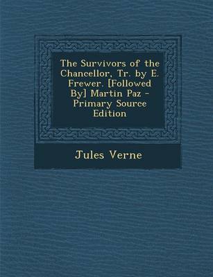 Book cover for The Survivors of the Chancellor, Tr. by E. Frewer. [Followed By] Martin Paz - Primary Source Edition