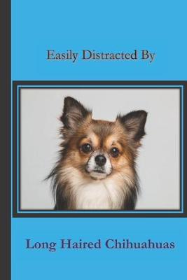 Book cover for Easily Distracted By Long Haired Chihuahuas