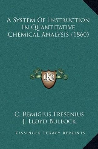 Cover of A System of Instruction in Quantitative Chemical Analysis (1860)