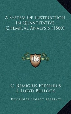 Book cover for A System of Instruction in Quantitative Chemical Analysis (1860)