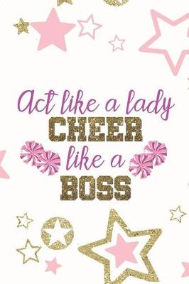 Book cover for Act Like A Lady Cheer Like A Boss