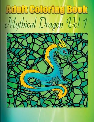 Book cover for Adult Coloring Book: Mythical Dragon, Volume 1