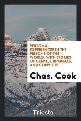 Book cover for Personal Experiences in the Prisons of the World, with Stories of Crime, Criminals, and Convicts