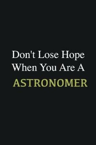 Cover of Don't lose hope when you are a Astronomer