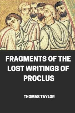 Cover of Fragments of the Lost Writings of Proclus illustrated