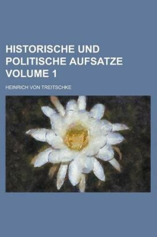 Cover of Historische Und Politische Aufsatze Volume 1