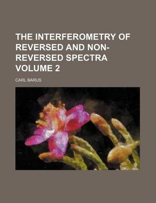 Book cover for The Interferometry of Reversed and Non-Reversed Spectra Volume 2