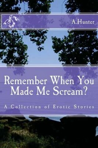 Cover of Remember When You Made Me Scream?