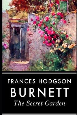 Book cover for The Secret Garden By Frances Hodgson Burnett (Children Book) "Complete Unabridged & Annotated Version"